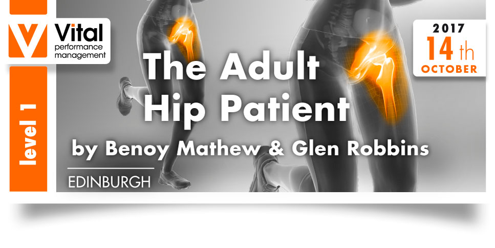 The Adult Hip Patient Level 1 Edinburgh 14th October 2017